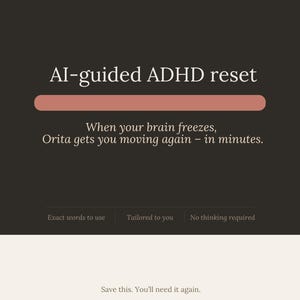 Puede incluir: Anuncio digital con fondo oscuro y el texto "AI-guided ADHD reset". También se muestra el texto "When your brain freezes, Orita gets you moving again - in minutes". El texto adicional incluye "Exact words to use", "Tailored to you" y "No thinking required."