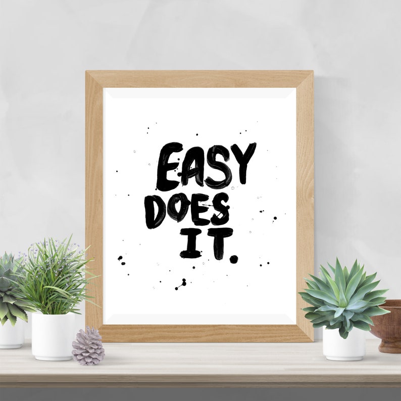 Easy Does It Take it Easy Take it Easy Art Easy Does it Etsy