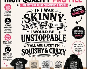 If I Was Skinny and Mentally Stable I'd Be Unstoppable Funny PNG, Sarcastic Quote Design, Retro Typography for POD Projects