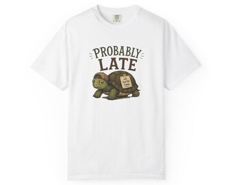 Probably Late Turtle T-shirt | Funny Turtle Illustration