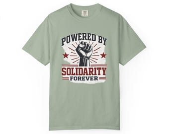 Powered by Solidarity Forever T-shirt | Raised Fist Labor Union Design