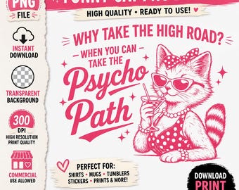 Warum die High Road nehmen, wenn Sie den Psycho Weg nehmen können Lustiges Katzen-PNG, sarkastisches Retro-Zitat-Design für Druck auf Anfrage