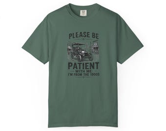 Please Be Patient With Me I'm From The 1900s T-Shirt