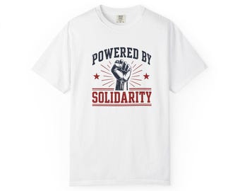 Powered By Solidarity T-shirt | Raised Fist Graphic, Social Justice Tee
