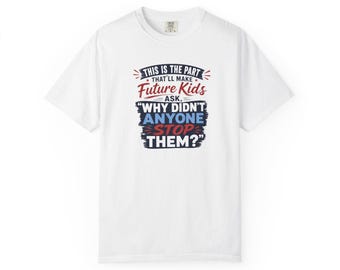 Why Didnt Anyone Stop Them? Protest Phrase T-Shirt | Political Statement Tee