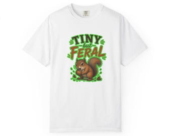 Tiny But Feral Squirrel T-shirt | Cute Cartoon Woodland Animal Tee