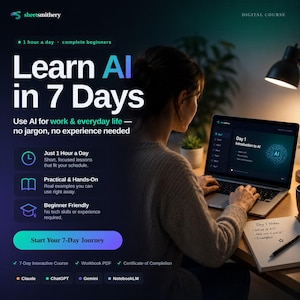 May include: A digital course advertisement titled Learn AI in 7 Days featuring text about 1 hour a day, no jargon, and no experience needed. The graphic includes icons for lessons, practical hands-on work, and beginner friendly content with a button to start.