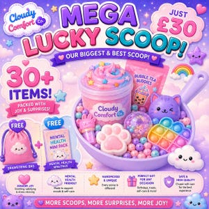 May include: A promotional image for a "Mega Lucky Scoop" featuring over 30 items. The scoop includes a variety of sensory toys, a drawstring bag, and a mental health mini pack. The image has text that says "Cloudy Comfort Co."