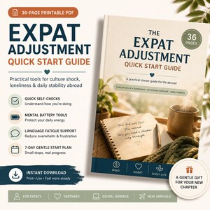 May include: A 36-page printable PDF titled The Expat Adjustment Quick Start Guide. The cover features a spiral notebook with handwritten text, a pen, and a steaming mug. It includes sections for self-checks, mental battery tools, and a 7-day plan.