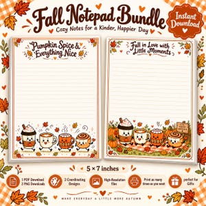 May include: A digital bundle of two 5x7 inch autumn-themed notepads featuring lined paper with seasonal leaf borders. The first notepad says Pumpkin Spice & Everything Nice, and the second says Fall in Love with Little Moments, both with cute food illustrations.