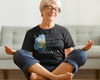 Camiseta Nana, En un mundo lleno de abuelas, sé una Nana, Camiseta de regalo para el Día de la Madre