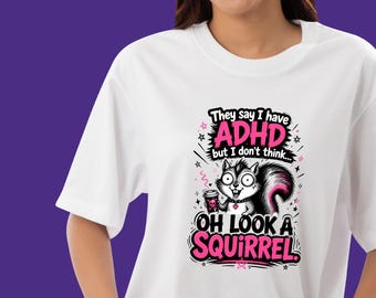 Camiseta de ardilla con TDAH, camiseta con humor neurodivergente, regalo para mamás distraídas