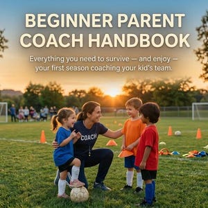 May include: Image of a soccer coach with three children on a green field. The text "BEGINNER PARENT COACH HANDBOOK" is at the top. The text below reads "Everything you need to survive - and enjoy - your first season coaching your kid's team."