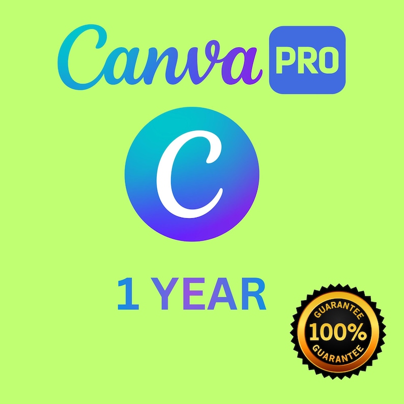 May include: Image with the text "Canva PRO" in a gradient blue and purple font. A blue and purple circle with a white "C" is in the center. Below is "1 YEAR" in blue and purple. A gold seal reads "100% GUARANTEE".
