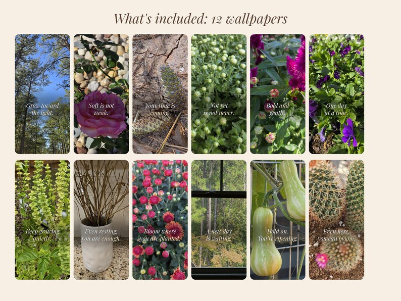 May include: A collection of 12 digital wallpapers featuring nature photography including trees, flowers, cacti, and vegetables. Each image contains inspirational text such as Grow toward the light, Soft is not weak, and Bloom where you are planted.