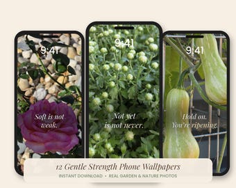 May include: Three smartphones displaying nature-themed wallpapers. The left screen shows a pink rose with the text "Soft is not weak." The center screen shows green flower buds with "Not yet is not never." The right screen shows squash with "Hold on. You're ripening."