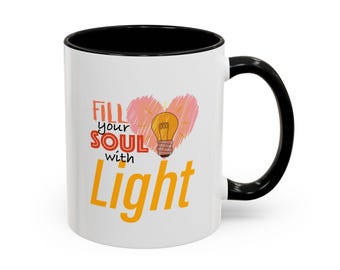 Fill Your Soul With Light Mug — Inspirational Coffee Cup (11/15oz)