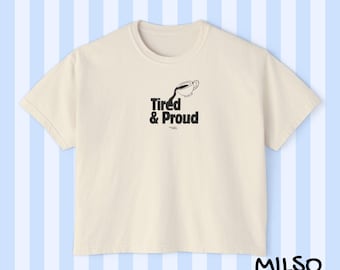 Tired & Proud tee | Women's Boxy Tee, tired text shirt, sleep coffee design