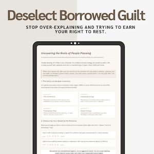 May include: A digital tablet displaying a document titled Deselect Borrowed Guilt. The text includes sections on Uncovering the Roots of People Pleasing, an Early Landscape Inventory with four quadrants, and a section for Measuring Your Baseline Re-Reliance.