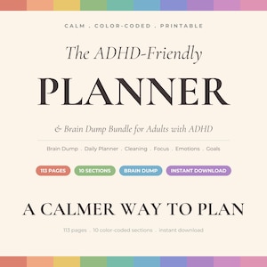 May include: A printable planner for adults with ADHD, featuring the text "The ADHD-Friendly PLANNER" in a large, elegant font. The design includes color-coded sections, a brain dump, and instant download availability. The planner has 113 pages and 10 sections.