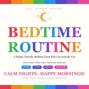 May include: A printable bedtime routine chart with the words "BEDTIME ROUTINE" in rainbow colors. The chart includes sections for a visual checklist, weekly tracker, and reward stars. It is designed for ages 3-8.