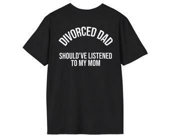 Shouldve Listened To My Mom Shirt | Divorced Dad Tee, Funny Divorce Gift, Mothers Day Gift, Fathers Day Gift For Him