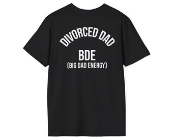 BDE Big Dad Energy Shirt | Divorced Dad Tee, Funny Dad Gift, Fathers Day Gift, Single Dad Gift For Him