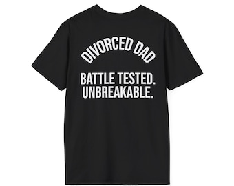 Battle Tested Unbreakable Shirt | Divorced Dad Tee, Strong Dad Gift, Funny Divorce Shirt, Fathers Day Gift For Him
