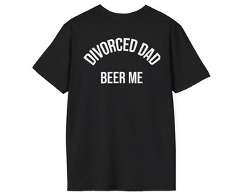 Beer Me Divorced Dad Shirt | Funny Dad Drinking Tee, Single Dad Gift, Divorce Humor Shirt, Fathers Day Gift For Him