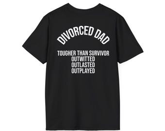 Survivor Divorced Dad Shirt | Outwitted Outlasted Outplayed Tee, Funny Divorce Gift, Single Dad Shirt, Fathers Day Gift