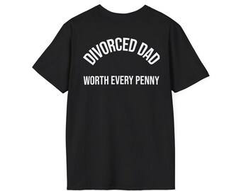 Divorced Dad Worth Every Penny Shirt | Funny Divorce Tee For Men, Single Dad Gift, Divorce Humor Shirt, Fathers Day Gift