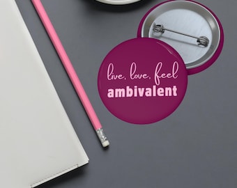 live love feel ambivalent Pin Button | 1.25in enamel style round