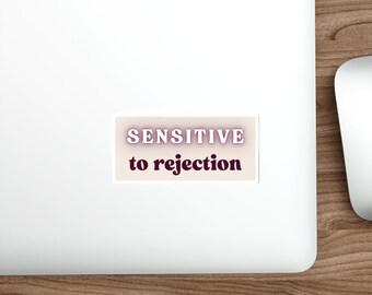 Sensitive to Rejection Die-Cut Sticker
