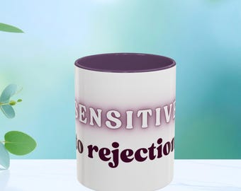 Sensitive to Rejection Mug | Accent Coffee Mug