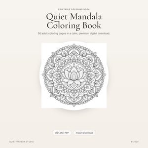 May include: A printable colouring book titled Quiet Mandala Colouring Book with 50 adult colouring pages. The centre features a black and white line art mandala with a central lotus flower design. Includes US Letter PDF and Instant Download labels.