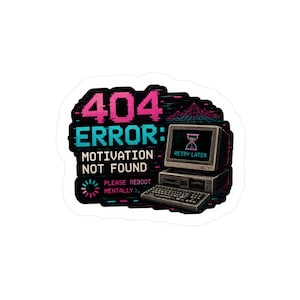 404 Motivation Not Found | Vinyl Decal
