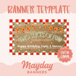 May include: A rectangular banner template featuring a red and white checkered border and a brown center with a wavy green edge. It displays pizza slice bunting, white dots, and the text "TWO SLICES OF FUN!" and "Happy Birthday Capri & Roman!".