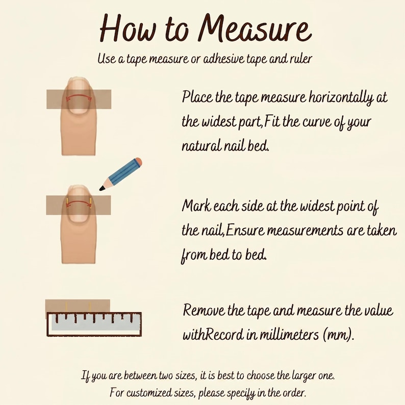May include: An illustrated guide titled "How to Measure" for nail sizing. It shows how to measure nail width using tape and a ruler, with text instructions. The guide includes illustrations of a finger with tape and a ruler.