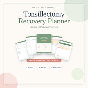 May include: A digital planner titled "Tonsillectomy Recovery Planner" with the subtitle "structure for the hardest two weeks." The design includes several open pages, with the text "INSTANT DOWNLOAD PRINT AT HOME." The planner is for kids and has 52 pages, 12 sections, and bonus pages.