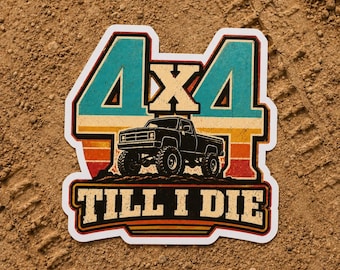 4 x 4 jusqu'à ce que je meurs autocollant | en vinyle pour camion tout-terrain | adhésif pour pare-chocs de camion levé | Cadeau 4x4 | Autocollant imperméable