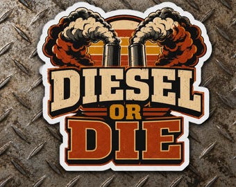 Diesel ou Die Sticker | en vinyle pour camion diesel | adhésif pour pare-chocs de charbon de bois | Cadeau pour amateur de camions | Autocollant imperméable