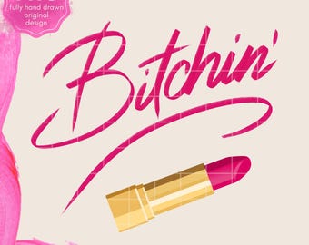 Bitchin' PNG, Sassy Woman Bad Bitch Lipstick Design, Girl Boss Sublimering, Funny Friends T-shirt, Cricut Cut File Digital Sticker