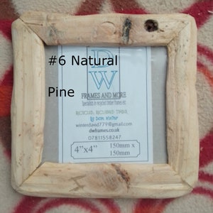 May include: A square picture frame made of light-colored natural pine wood with a rough, rustic texture. A white label inside reads #6 Natural Pine, DW FRAMES AND MORE, Specialists in recycled timber frames, 4 inches x 4 inches, 150mm x 150mm.