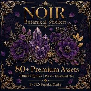 以下が含まれることがあります： 「NOIR Botanical Stickers」のデジタルアート画像。暗い背景に金色の装飾が施され、紫色の花、クリスタル、そして「80+ Premium Assets」の文字が特徴です。「300DPI High-Res | Pre-cut Transparent PNG」の文字も含まれています。