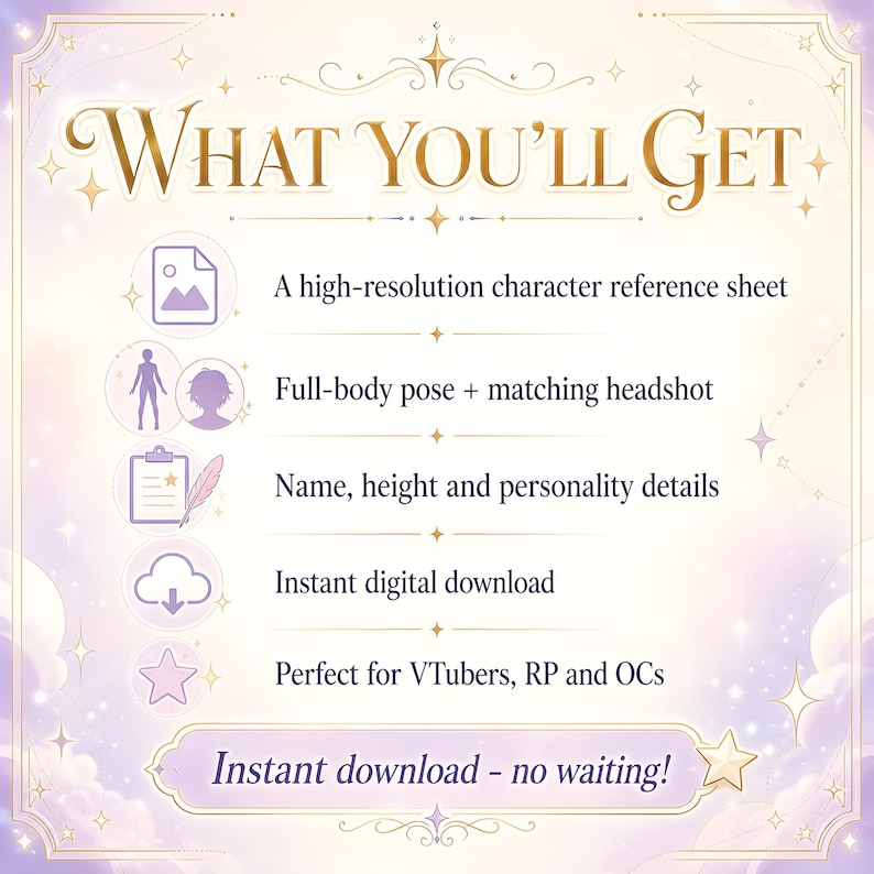 Infographic titled What You'll Get in gold lettering on a soft lilac and cream background with sparkles. Icons list what's included: a high-resolution character reference sheet, full-body pose plus matching headshot, name, height and personality details, instant digital download, and perfect for VTubers, RP and OCs. A lavender banner at the bottom reads Instant download, no waiting.