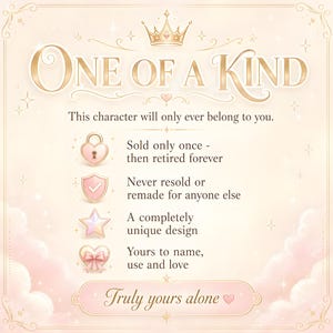 Infographic titled One of a Kind in gold lettering under a small crown, on a cream and blush pink background with clouds. It says this character will only ever belong to you, with icons for sold only once then retired forever, never resold or remade for anyone else, a completely unique design, and yours to name, use and love. A pink banner reads Truly yours alone.