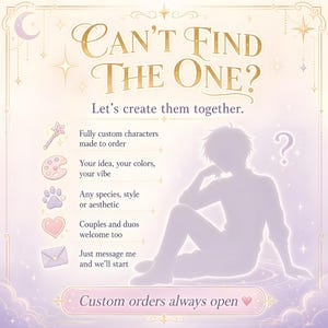 Infographic titled Can't Find The One? in gold lettering, with a glowing lilac silhouette of a thoughtful seated figure. Text reads Let's create them together, with icons for fully custom characters made to order, your idea, colors and vibe, any species, style or aesthetic, couples and duos welcome too, and just message me to start. A pink banner reads Custom orders always open.