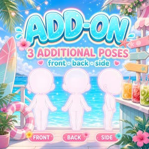 May include: A digital illustration featuring three blank character outlines in front, back, and side poses against a tropical beach background. The text reads ADD-ON 3 ADDITIONAL POSES front back side. The scene includes a surfboard, a pink float, and fruit drinks.