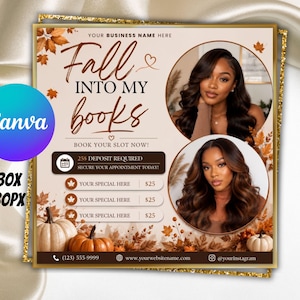 May include: A square digital flyer template featuring autumn leaves and pumpkins. Text reads Fall INTO MY books, BOOK YOUR SLOT NOW, and 25$ DEPOSIT REQUIRED. Two circular photo frames display a person with long wavy dark hair. Includes placeholders.