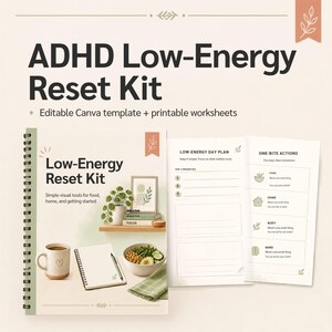 May include: An ADHD Low-Energy Reset Kit featuring an editable Canva template and printable worksheets. The cover displays the title, a mug, a notebook, a bowl of food, and a plant. Two open pages show a Low-Energy Day Plan and One-Bite Actions.